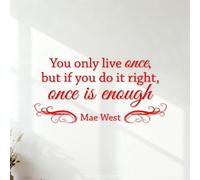 You only Live Once but if You do it Right Once is Enough Mae West. Wall Decals PVC Waterproof 34x68.7cm Red