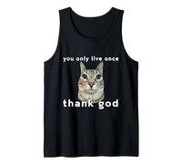 You Only Live Once Cat Thank God Funny Meme Design Tank Top