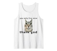 You Only Live Once Cat Thank God Funny Meme Design Tank Top