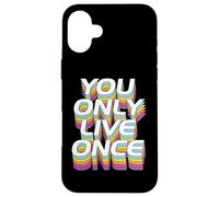 You Only Live Once, perfect for Easter Motivation Case for iPhone 16 Plus