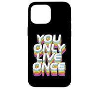 You Only Live Once, perfect for Easter Motivation Case for iPhone 16 Pro Max