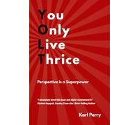 You Only Live Thrice: Perspective Is A Superpower