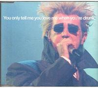 You Only Tell Me You Love Me When You're Drunk