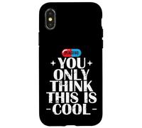 You Only Think This is Cool Placebo Case for iPhone X/XS
