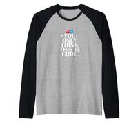 You Only Think This is Cool Placebo Raglan Baseball Tee