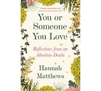 You or Someone You Love: Reflections from an Abortion Doula