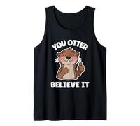 You Otter Believe It Cute Otter Motivational Animal Lover Tank Top