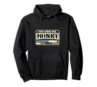 You Owe Me Money Broke Financial Sarcasm Struggles |--- Pullover Hoodie