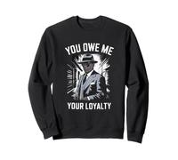 You Owe Me Your Loyalty Quote Sweatshirt