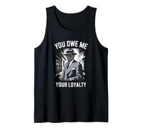 You Owe Me Your Loyalty Quote Tank Top