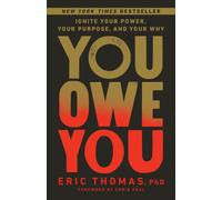 You Owe You : Ignite Your Power, Your Purpose, and Your Why