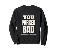 You Parked Bad Rollback Driver Tow Truck Recovery Operator Sweatshirt