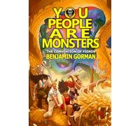You People Are Monsters: Book 3 of The Convention of Fiends: The Convention of Fiends, Book 3