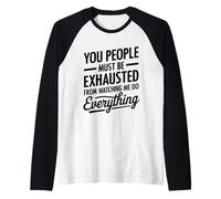You People Must be Exhausted from Watching Me Do Everything Raglan Baseball Tee