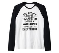 You People Must be Exhausted from Watching Me Do Everything Raglan Baseball Tee