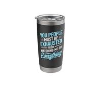 You People Must be Exhausted from Watching Me Do Everything Stainless Steel Insulated Tumbler