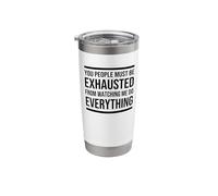 You People Must be Exhausted from Watching Me Do Everything Stainless Steel Insulated Tumbler