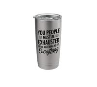 You People Must be Exhausted from Watching Me Do Everything Stainless Steel Insulated Tumbler