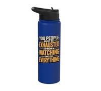 You People Must Be Exhausted from Watching Me Do Everything Stainless Steel Insulated Water Bottle