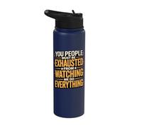 You People Must Be Exhausted from Watching Me Do Everything Stainless Steel Insulated Water Bottle
