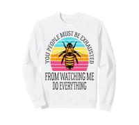 You People Must Be Exhausted From Watching Me Do Everything Sweatshirt
