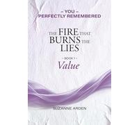 YOU - PERFECTLY REMEMBERED: The Fire That Burns The Lies - Value