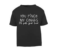 You Pinch My Cheeks I'll Pull Your Hair Statement [BBY5] Short Sleeve Cotton Toddler t Shirt, 3-4 Years, Black