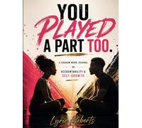 You Played Apart Too: A Shadow Work Workbook on Accountability and Growth