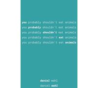 You Probably Shouldn't Eat Animals