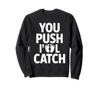 You Push I'll Catch Funny Quote Graphic Sweatshirt