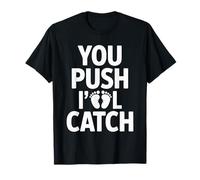 You Push I'll Catch Funny Quote Graphic T-Shirt
