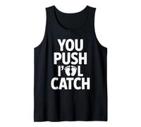 You Push I'll Catch Funny Quote Graphic Tank Top