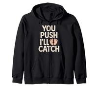 You Push I'll Catch Funny Quote Graphic Zip Hoodie