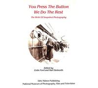 You Push the Button, We Do the Rest: Beginning of Snapshot Photography