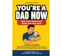You’re a Dad Now. First-Time Pregnancy Guide for New Dads: A Month-by-Month Modern Survival Guide with Expert Tips, Real Talk, and Step-by-Step Advice ... and Your New Baby (The Rookie Dad Series)