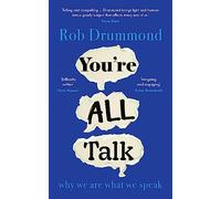 You’re All Talk: why we are what we speak