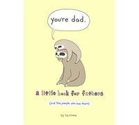 You're Dad – A Little Book for Fathers (and the People Who Love Them)