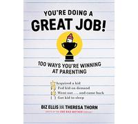 You`re Doing a Great Job! - 100 Ways You`re Winning at Parenting