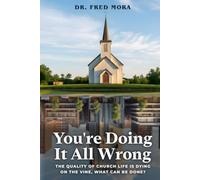 You’re Doing It All Wrong: The Quality of Church Life is Dying on the Vine. What Can Be Done?