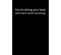 You’re Doing Your Best - And That’s Worth Honoring: A 6x9 Black Lined Journal for Recognizing Your Effort, Healing Guilt, and Quiet Growth