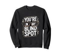 You’re In My Blind Spot Funny Blindness Awareness Sweatshirt