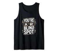 You’re in My Blind Spot Funny Blindness Awareness Tank Top