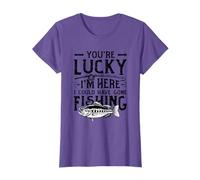You´re Lucky I´m Here I Could Have Gone Fishing T-Shirt