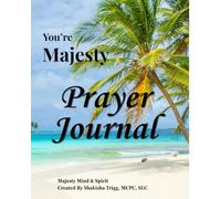 You’re Majesty Prayer Journal: Tools to Closeness with our Heavenly Father
