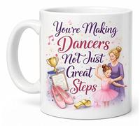 You’re Making Dancers Not Just Great Steps Ballet Teacher Coffee Cup Gift Mug