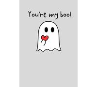 YOU"RE MY BOO! Notepad. Boo Basket gift - Halloween note book - Fall Autumn Gift - Cute Ghost Grey: 150 page notebook with lines