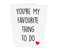 You’re My Favourite Thing to do Valentines Day Card
