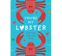 You’re My Lobster : A Gift for the One You Love