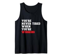 You’re Never Tired When You’re Winning Mindset Motivational Tank Top