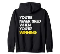 You’re Never Tired When You’re Winning Mindset Motivational Zip Hoodie